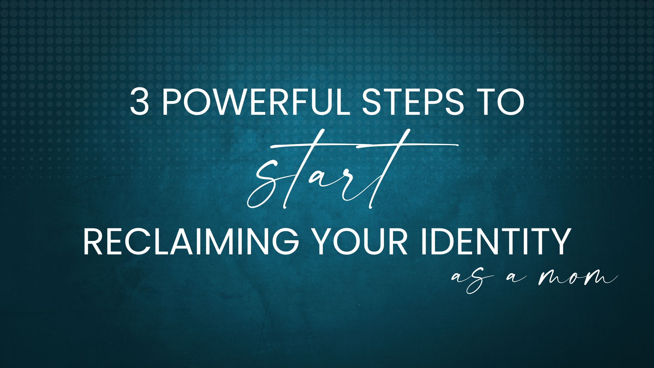 EP48 3 Powerful Steps to Start Reclaiming Your Identity as a Mom