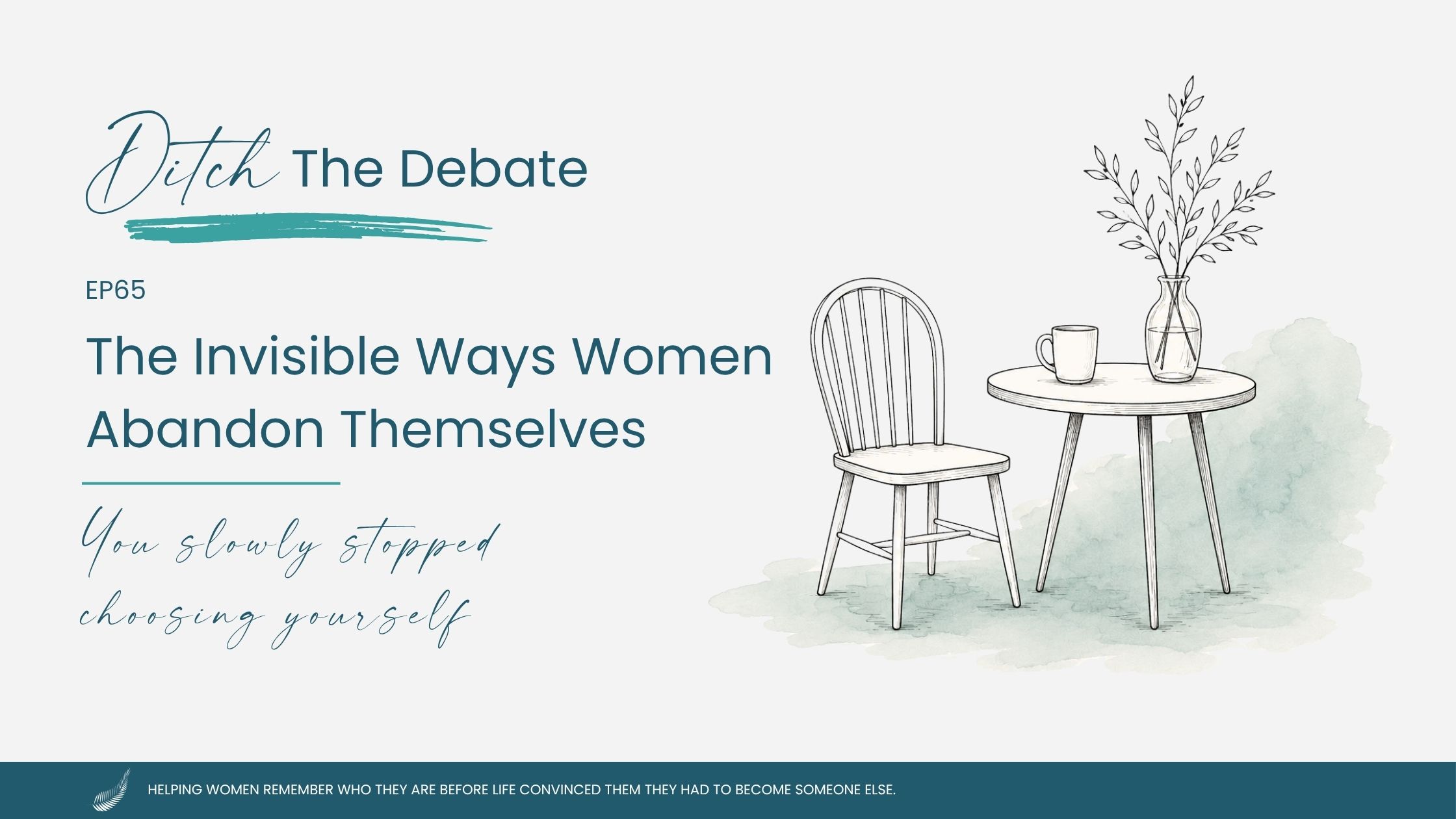 EP65 S5 The Invisible Ways Women Abandon Themselves